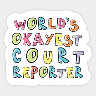 World's Okayest Court Reporter Gift Idea Sticker